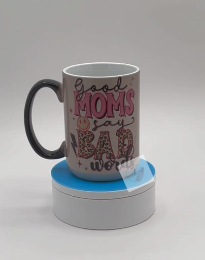 Mug- 15oz. Color Changing -Good Moms Say Bad Words